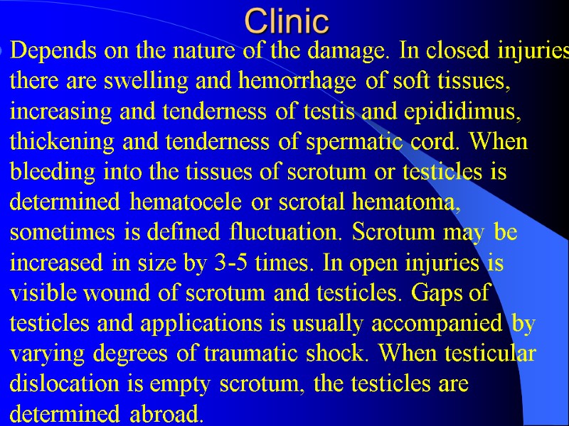 Clinic Depends on the nature of the damage. In closed injuries there are swelling Clinic Depends on the nature of the damage. In closed injuries there are swelling